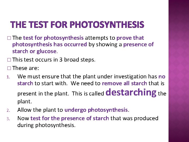 THE TEST FOR PHOTOSYNTHESIS � The test for photosynthesis attempts to prove that photosynthesis