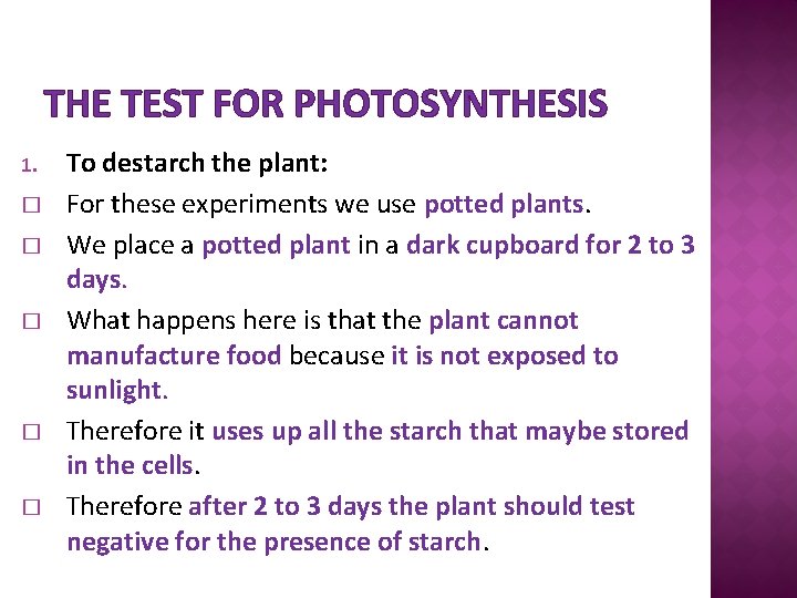 THE TEST FOR PHOTOSYNTHESIS 1. � � � To destarch the plant: For these
