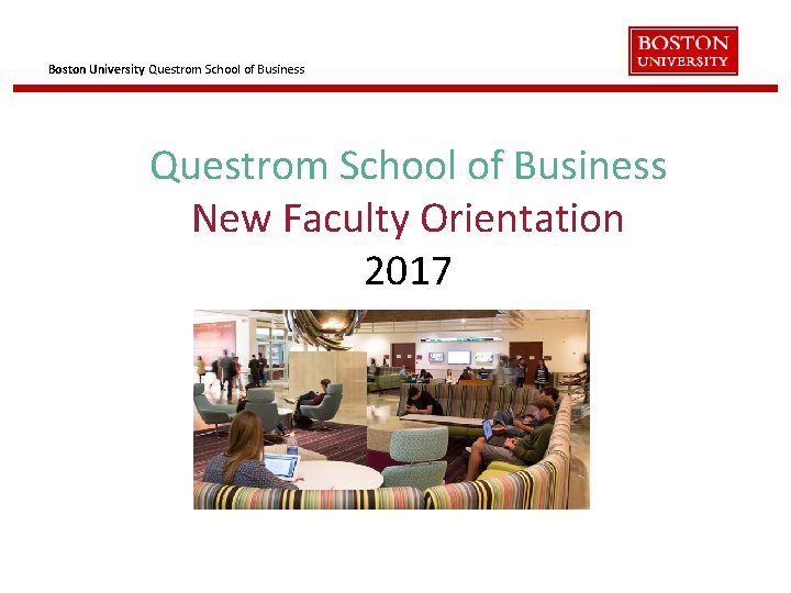 Boston University Questrom School of Business New Faculty Orientation 2017 