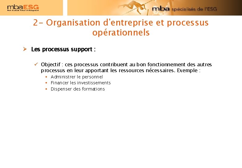 2 - Organisation d'entreprise et processus opérationnels Les processus support : ü Objectif :