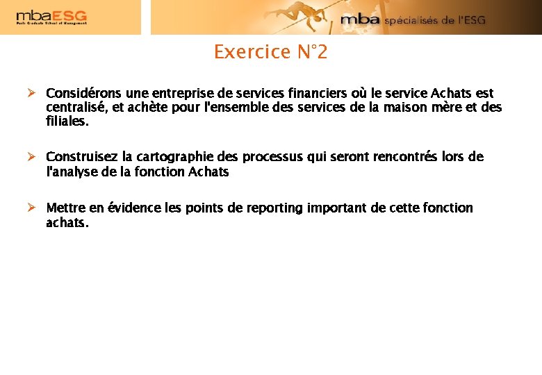 Exercice N° 2 Considérons une entreprise de services financiers où le service Achats est