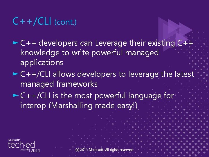 C++/CLI (cont. ) ► C++ developers can Leverage their existing C++ knowledge to write