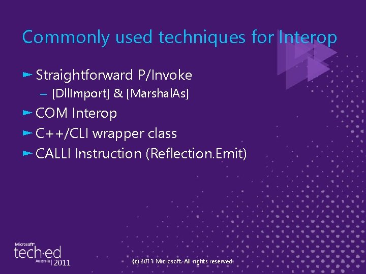 Commonly used techniques for Interop ► Straightforward P/Invoke – [Dll. Import] & [Marshal. As]