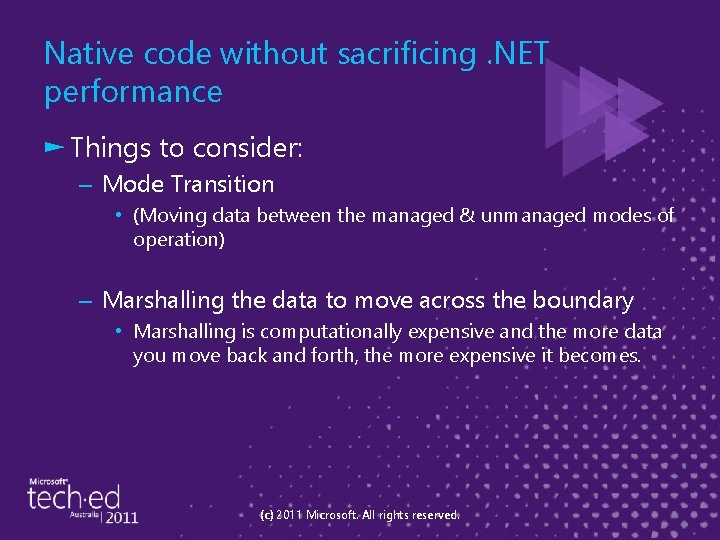 Native code without sacrificing. NET performance ► Things to consider: – Mode Transition •