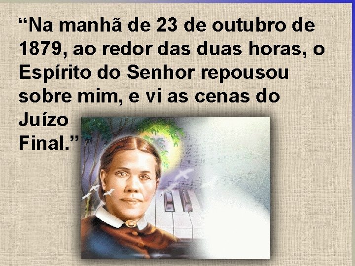 “Na manhã de 23 de outubro de 1879, ao redor das duas horas, o