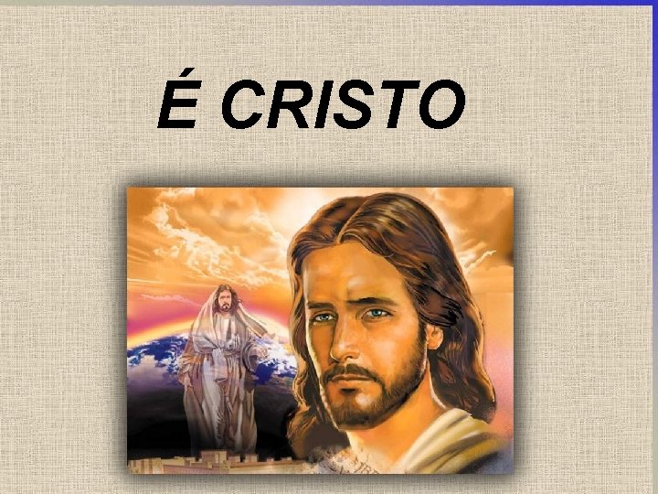 É CRISTO 