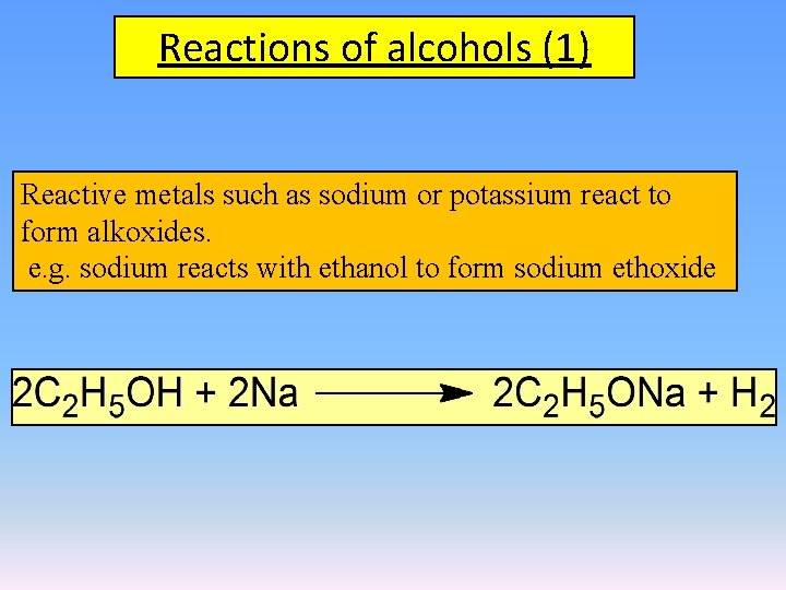 Reactions of alcohols (1) Reactive metals such as sodium or potassium react to form