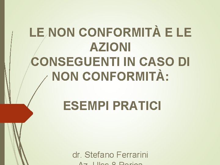 LE NON CONFORMITÀ E LE AZIONI CONSEGUENTI IN CASO DI NON CONFORMITÀ: ESEMPI PRATICI