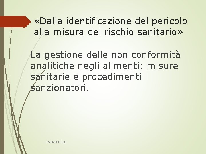  «Dalla identificazione del pericolo alla misura del rischio sanitario» La gestione delle non