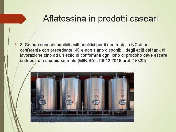 Aflatossina in prodotti caseari 3. Se non sono disponibili esiti analitici per il rientro