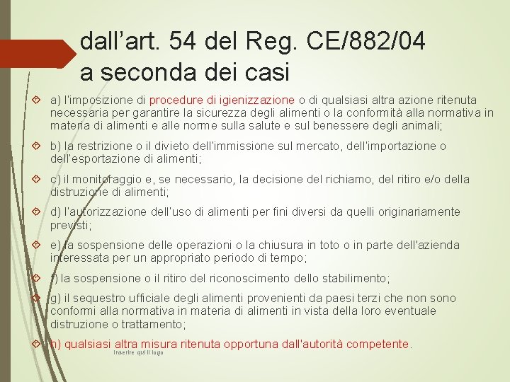 dall’art. 54 del Reg. CE/882/04 a seconda dei casi a) l’imposizione di procedure di