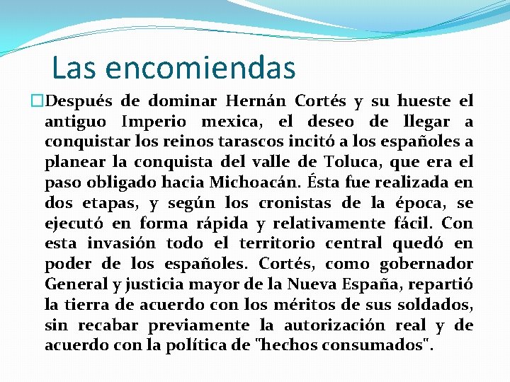 Las encomiendas �Después de dominar Hernán Cortés y su hueste el antiguo Imperio mexica,