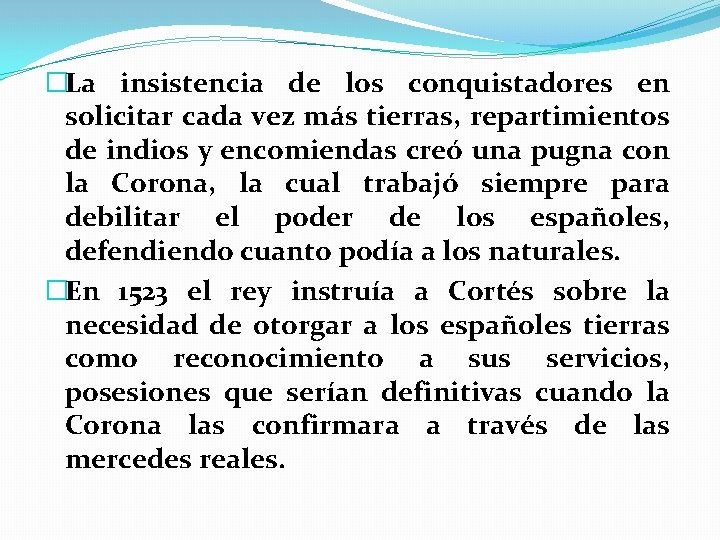 �La insistencia de los conquistadores en solicitar cada vez más tierras, repartimientos de indios