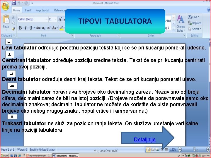 TIPOVI TABULATORA Levi tabulator određuje početnu poziciju teksta koji će se pri kucanju pomerati