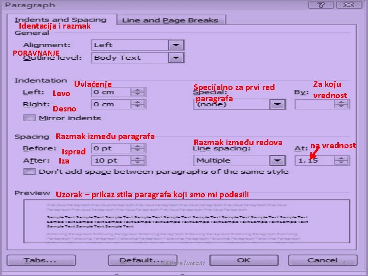 Identacija i razmak PORAVNANJE Levo Uvlačenje Desno Razmak između paragrafa Ispred Iza Specijalno za