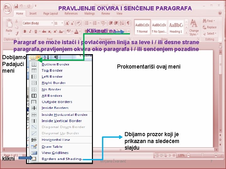 PRAVLJENJE OKVIRA I SENČENJE PARAGRAFA Kliknuti na Paragraf se može istaći i povlačenjem linija