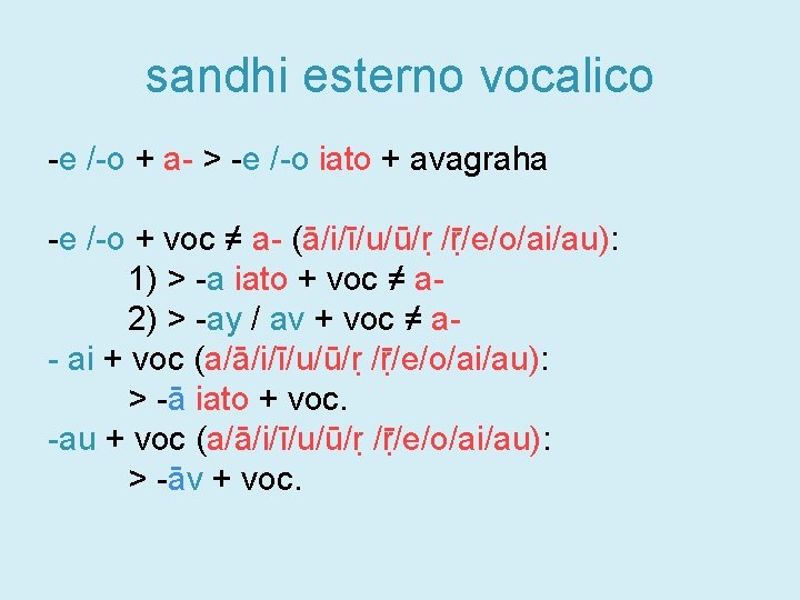 sandhi esterno vocalico -e /-o + a- > -e /-o iato + avagraha -e