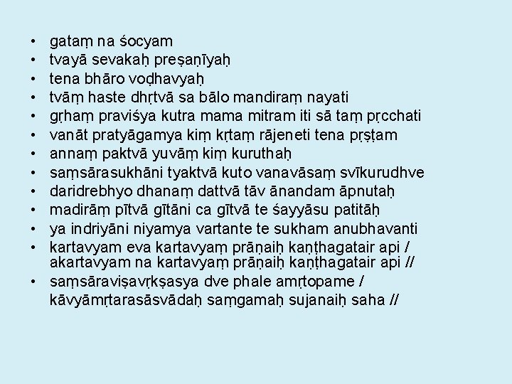  • • • gataṃ na śocyam tvayā sevakaḥ preṣaṇīyaḥ tena bhāro voḍhavyaḥ tvāṃ