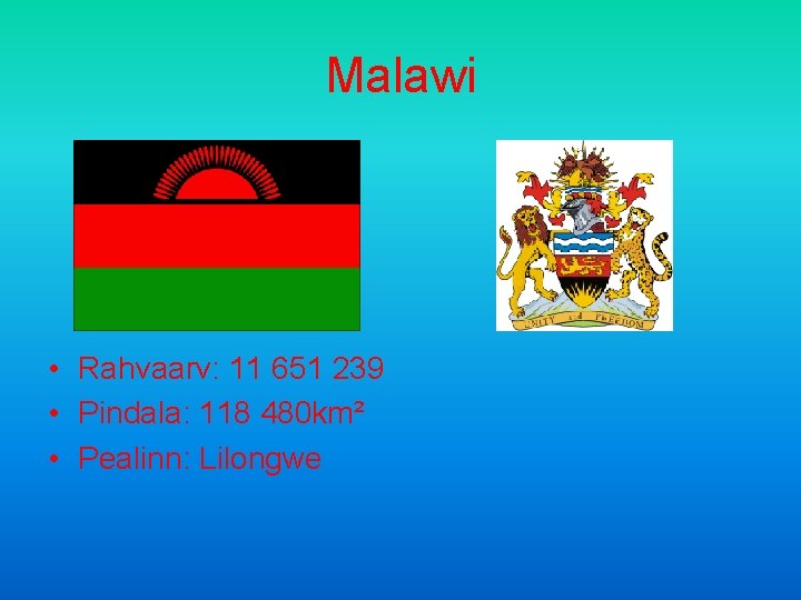 Malawi • Rahvaarv: 11 651 239 • Pindala: 118 480 km² • Pealinn: Lilongwe