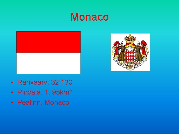 Monaco • Rahvaarv: 32 130 • Pindala: 1, 95 km² • Pealinn: Monaco 