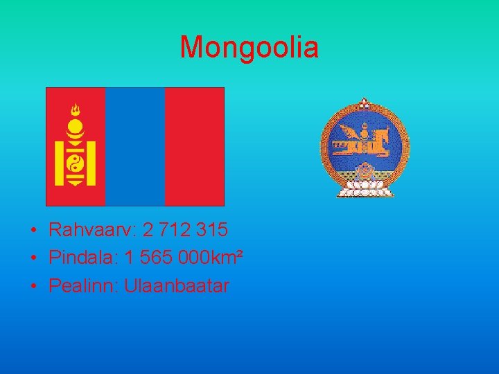 Mongoolia • Rahvaarv: 2 712 315 • Pindala: 1 565 000 km² • Pealinn: