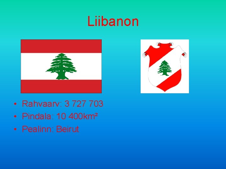 Liibanon • Rahvaarv: 3 727 703 • Pindala: 10 400 km² • Pealinn: Beirut