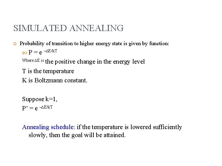 SIMULATED ANNEALING Probability of transition to higher energy state is given by function: P