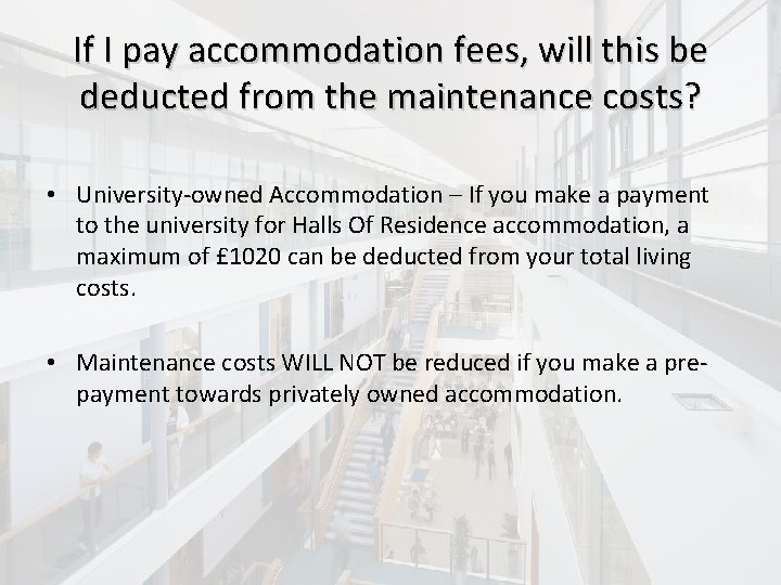 If I pay accommodation fees, will this be deducted from the maintenance costs? •