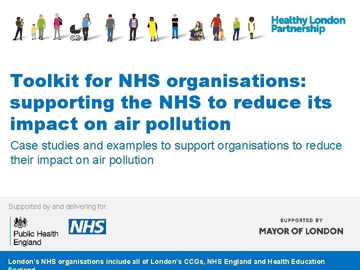Toolkit for NHS organisations: supporting the NHS to reduce its impact on air pollution Toolkit for NHS organisations: supporting the NHS to reduce its impact on air pollution