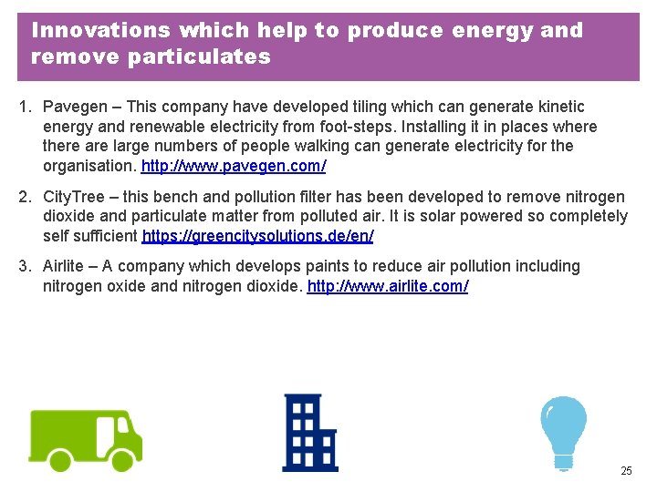 Innovations which help to produce energy and remove particulates 1. Pavegen – This company Innovations which help to produce energy and remove particulates 1. Pavegen – This company