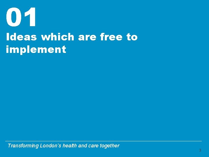 01 Ideas which are free to implement Transforming London’s health and care together 3 01 Ideas which are free to implement Transforming London’s health and care together 3