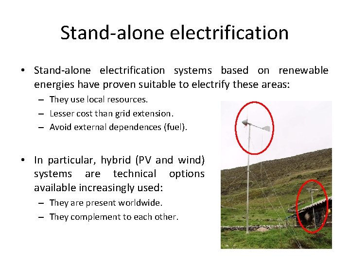 Stand-alone electrification • Stand-alone electrification systems based on renewable energies have proven suitable to