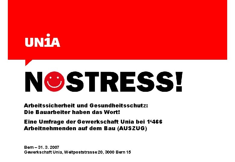 Arbeitssicherheit und Gesundheitsschutz: Die Bauarbeiter haben das Wort! Eine Umfrage der Gewerkschaft Unia bei