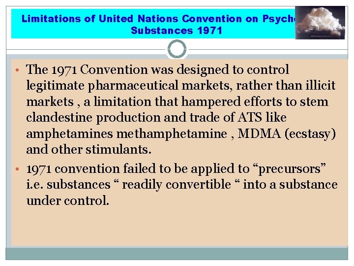 Limitations of United Nations Convention on Psychotropic Substances 1971 • The 1971 Convention was