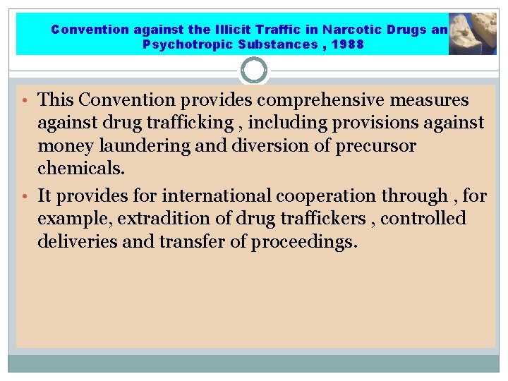 Convention against the Illicit Traffic in Narcotic Drugs and Psychotropic Substances , 1988 •