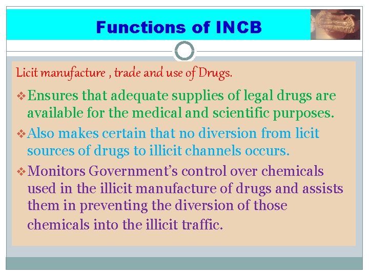 Functions of INCB Licit manufacture , trade and use of Drugs. v. Ensures that