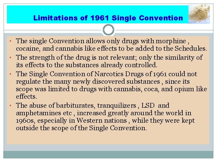 Limitations of 1961 Single Convention • The single Convention allows only drugs with morphine