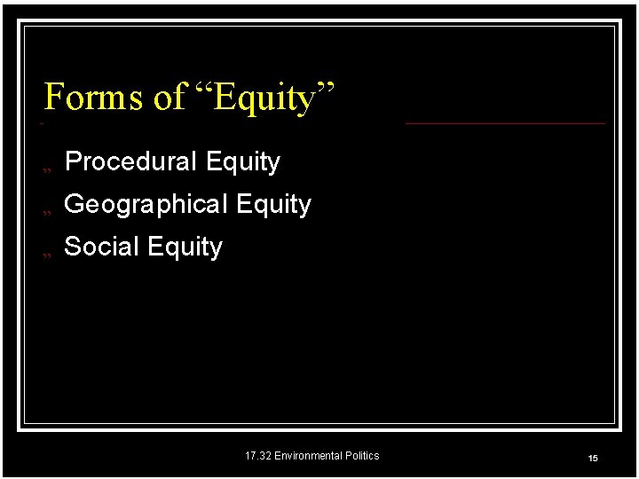 Forms of “Equity” „ Procedural Equity „ Geographical Equity „ Social Equity 17. 32