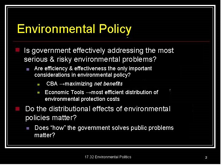 Environmental Policy Is government effectively addressing the most serious & risky environmental problems? Are