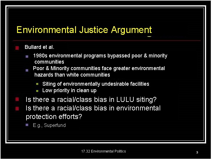 Environmental Justice Argument Bullard et al. 1980 s environmental programs bypassed poor & minority