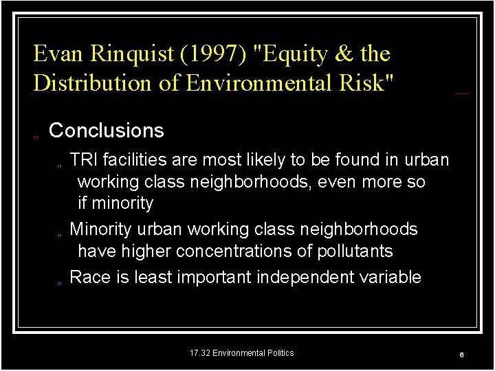 Evan Rinquist (1997) "Equity & the Distribution of Environmental Risk" „ Conclusions „ „