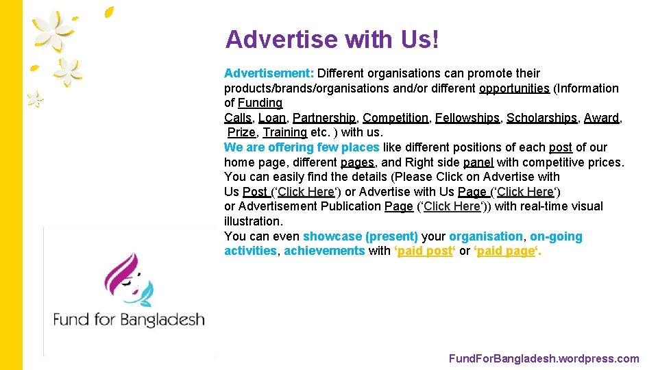 Advertise with Us! Advertisement: Different organisations can promote their products/brands/organisations and/or different opportunities (Information