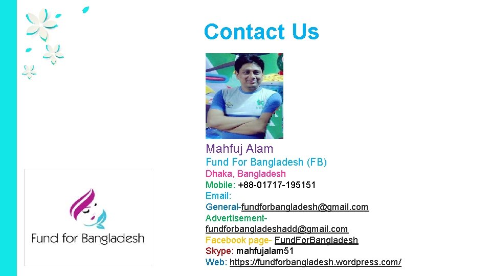  Contact Us Content Here Mahfuj Alam Fund For Bangladesh (FB) Dhaka, Bangladesh Mobile: