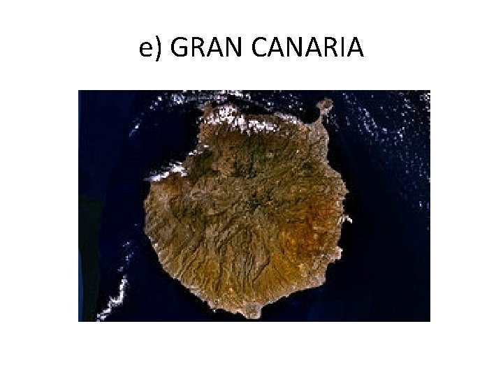 e) GRAN CANARIA 