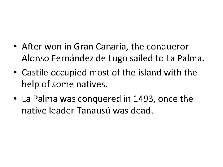 • After won in Gran Canaria, the conqueror Alonso Fernández de Lugo sailed