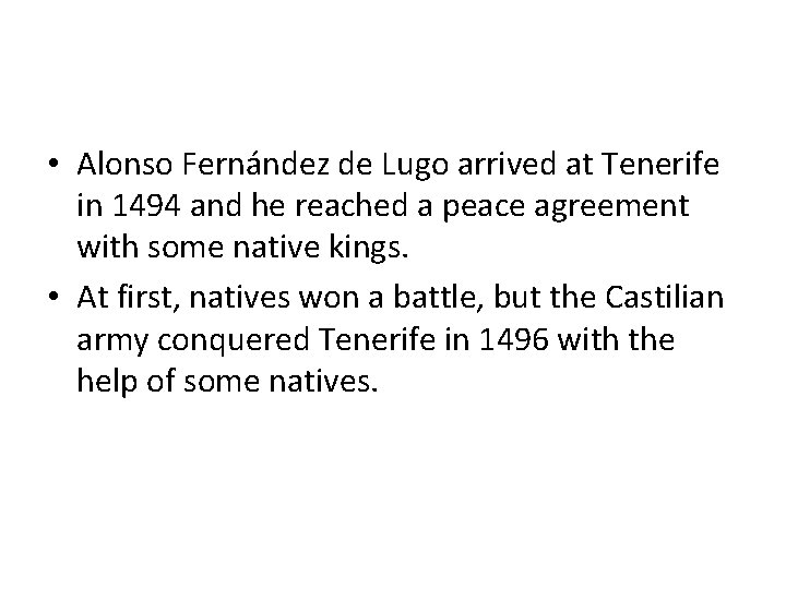  • Alonso Fernández de Lugo arrived at Tenerife in 1494 and he reached