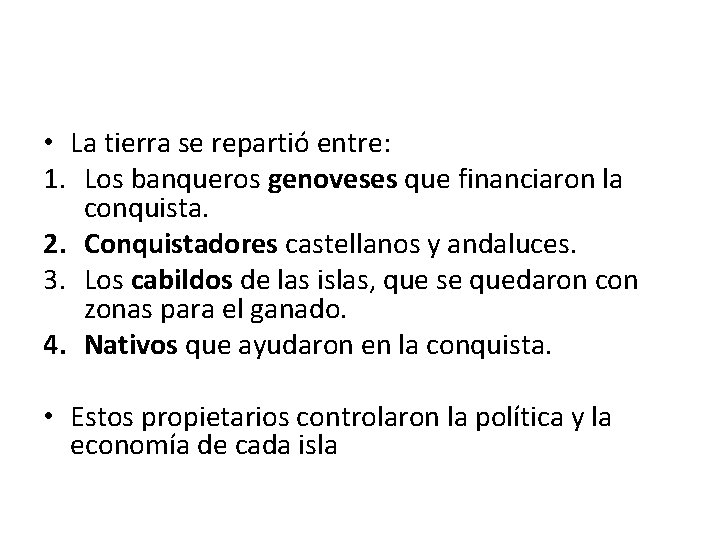  • La tierra se repartió entre: 1. Los banqueros genoveses que financiaron la