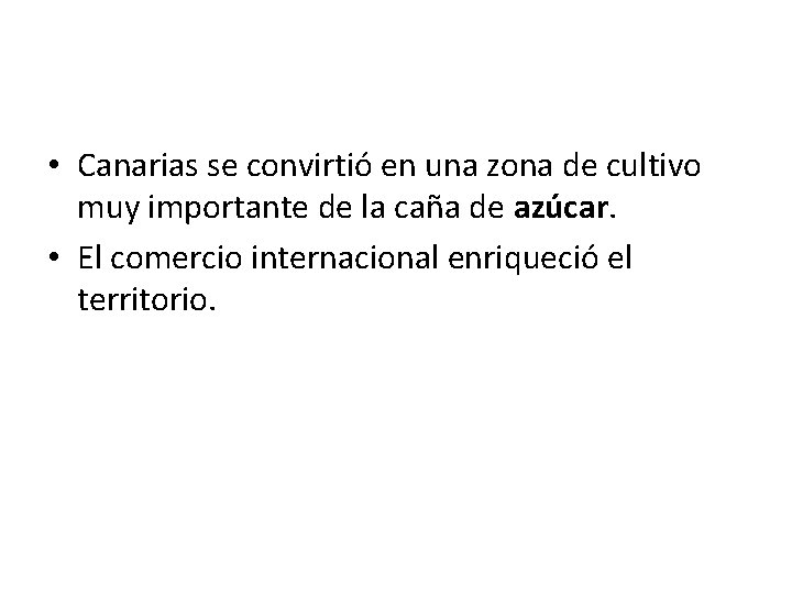  • Canarias se convirtió en una zona de cultivo muy importante de la