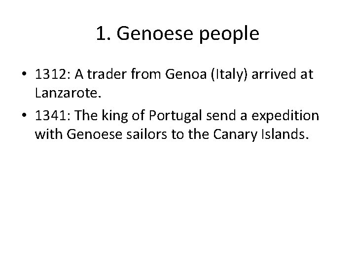 1. Genoese people • 1312: A trader from Genoa (Italy) arrived at Lanzarote. •