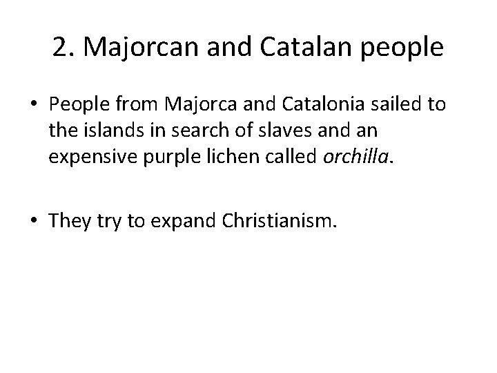 2. Majorcan and Catalan people • People from Majorca and Catalonia sailed to the
